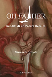 Miriam Giuseppina Arconte - Oh father - Sudditi di un potere occulto