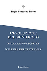 Sergio Benedetto Sabetta - L'evoluzione del significato nella lingua scritta nell'era dell'internet