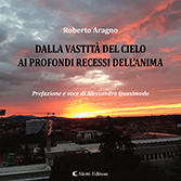 Roberto Aragno - Dalla vastità del cielo ai profondi recessi dell'anima