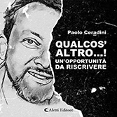 Paolo Ceradini - Qualcos'altro…! Un'opportunità da riscrivere