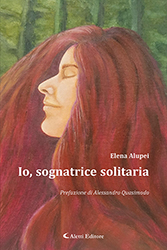 Elena Alupei - Io, sognatrice solitaria