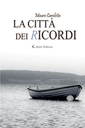 Mauro Caroletta - La città dei ricordi