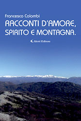 Francesco Colombi – Racconti d’Amore, Spirito e Montagna.