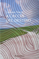 uciano Narzi – A caccia del destino