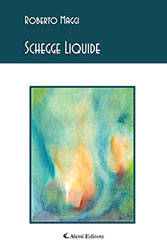 Roberto Maggi – Schegge Liquide