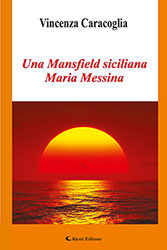 Vincenza Caracoglia - Una Mansfield siciliana Maria Messina