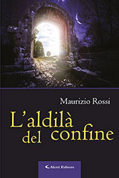 Maurizio Rossi – L’aldilà del confine