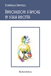 Donatella Zappitelli - Riproduzioni d’amore in scala ridotta