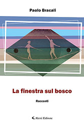 Paolo Bracali - La finestra sul bosco