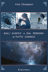 Vito Chialastri - Dall’avidità e dal perdono al tutto cosmico