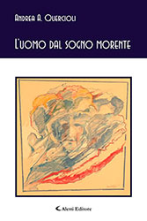 Andrea A. Quercioli - L’uomo dal sogno morente