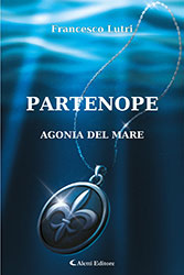 Francesco Lutri - PARTENOPE AGONIA DEL MARE