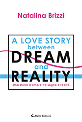 Natalina Brizzi - A love story between dream and reality - Una storia d'amore tra sogno e realtà