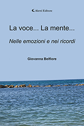 Giovanna Belfiore - La voce… La mente… Nelle emozioni e nei ricord