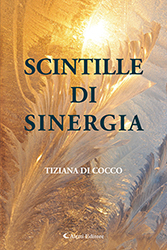 Tiziana Di Cocco - Scintille di sinergia