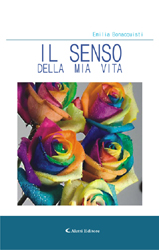 Copertina del libro Il senso della mia vita, Emilia Bonacquisti - Aletti Editore