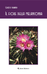 Copertina del libro di Grazia Brandi  Il fiore della melanconia, Aletti Editore