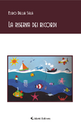 Copertina del libro di Euro Della Sala  La riserva dei ricordi, Aletti Editore