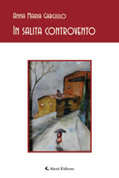 Copertina del libro di Anna Maria Gargiulo - In salita controvento, Aletti Editore