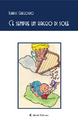 Copertina del libro di Ilaria Gregorio  C sempre un raggio di sole, Aletti Editore