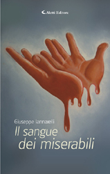 Copertina del libro di Giuseppe Iannarelli - Il sangue dei miserabili, Aletti Editore