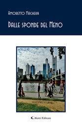 Copertina del libro di Amoretto Machera - Dalle sponde del Meno, Aletti Editore