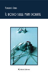 Copertina del libro di Federica Ribis - Il rosso sulle mani dorate, Aletti Editore