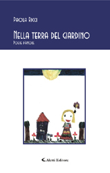 Copertina del libro di Paola Ricci - Nella terra del giardino Poesie damore, Aletti Editore