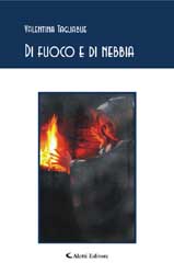 Copertina del libro di Valentina Tagliabue - Di fuoco e di nebbia, Aletti Editore