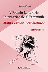 Autori Vari - V Premio Letterario Internazionale al Femminile Maria Cumani Quasimodo - narrativa