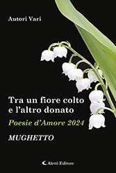 Autori Vari - Tra un fiore colto e l'altro donato - Edizione 2024 - Mughetto