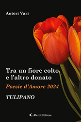 Autori Vari - Tra un fiore colto e l'altro donato - Edizione 2024 - Tulipano