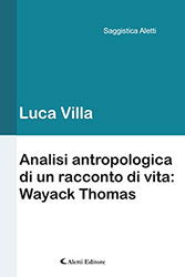 Luca Villa - Analisi antropologica di un racconto di vita: Wayack Thomas